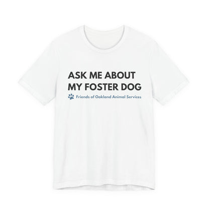 Ask me about my Foster Dog Unisex Tee
