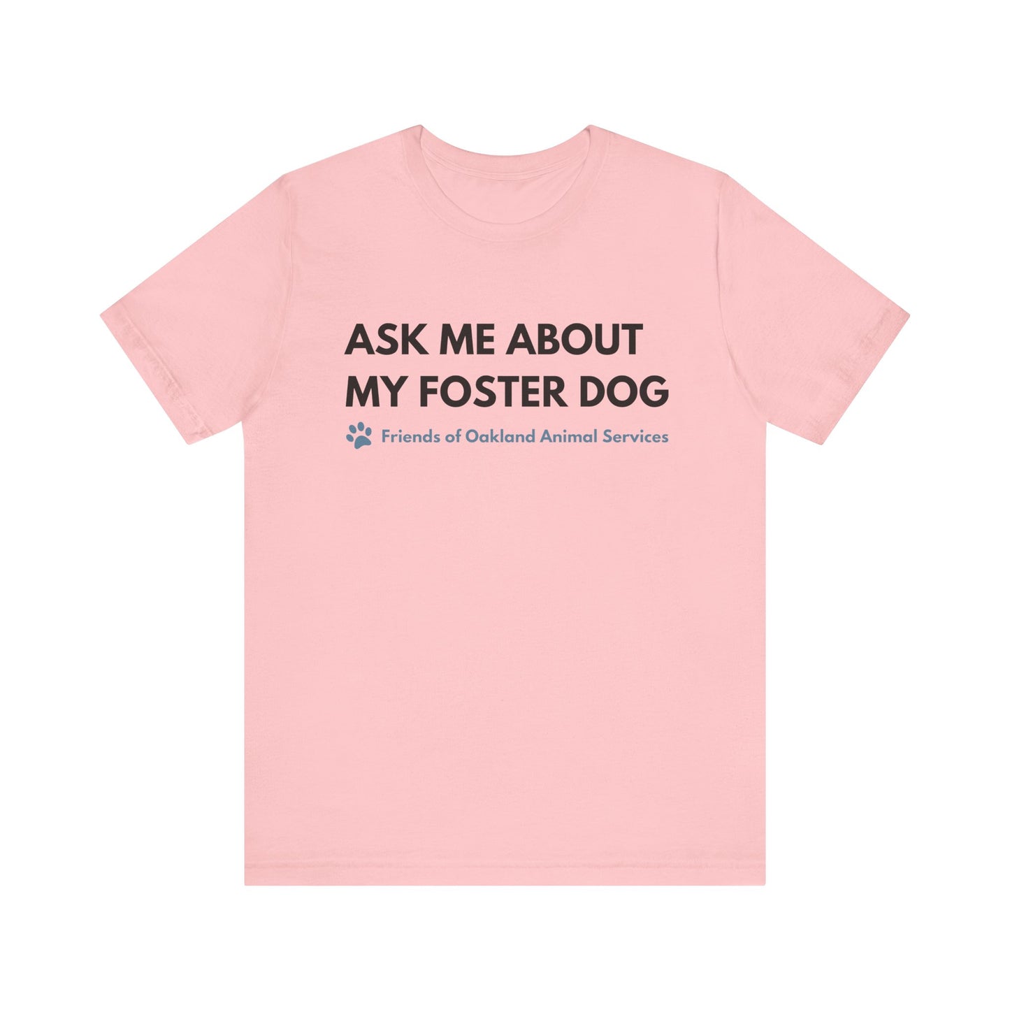 Ask me about my Foster Dog Unisex Tee