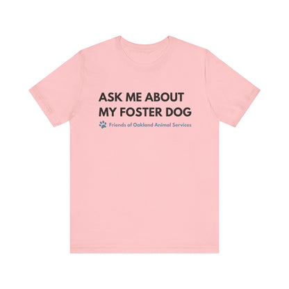 Ask me about my Foster Dog Unisex Tee
