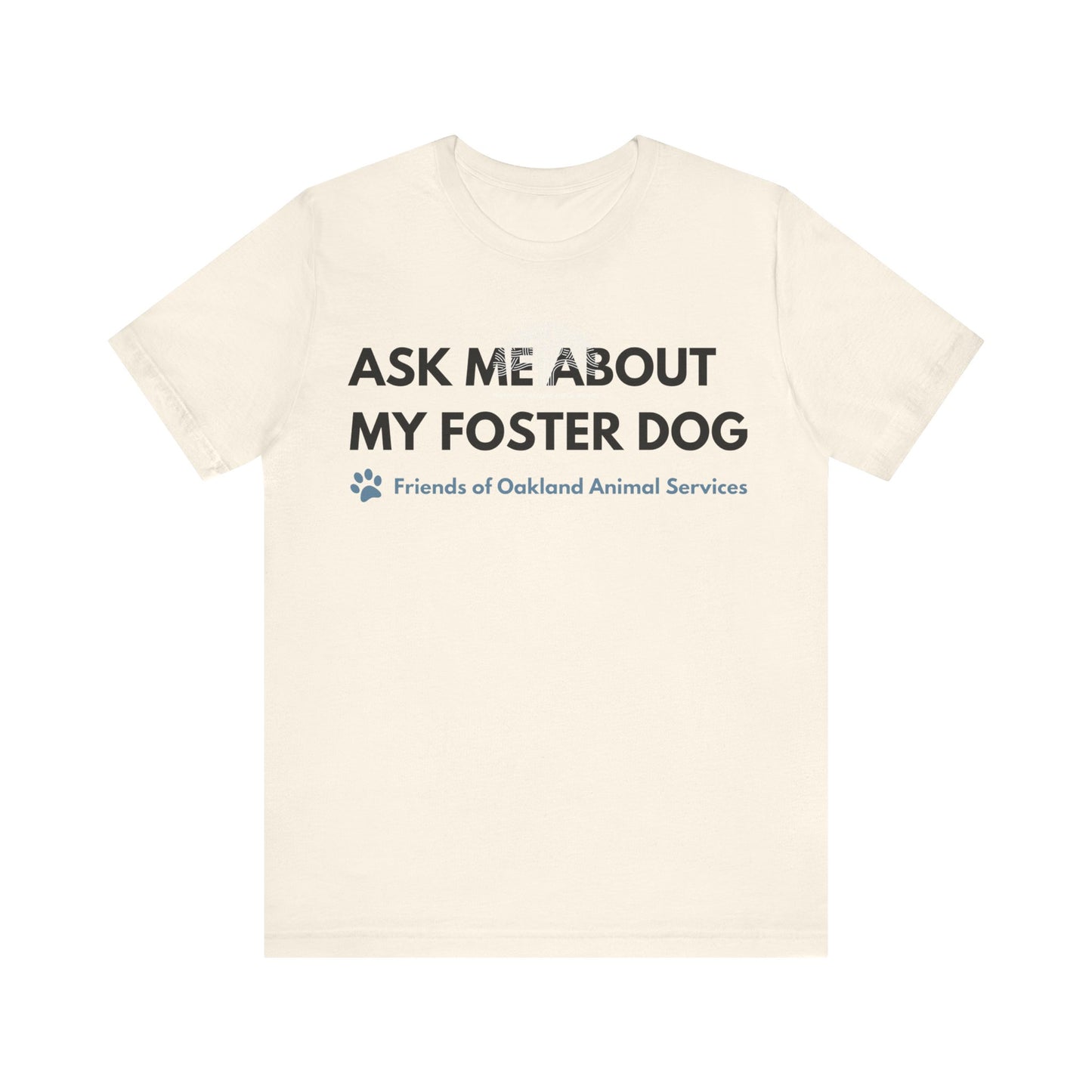 Ask me about my Foster Dog Unisex Tee