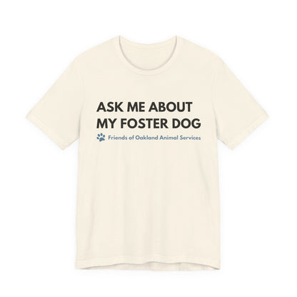 Ask me about my Foster Dog Unisex Tee