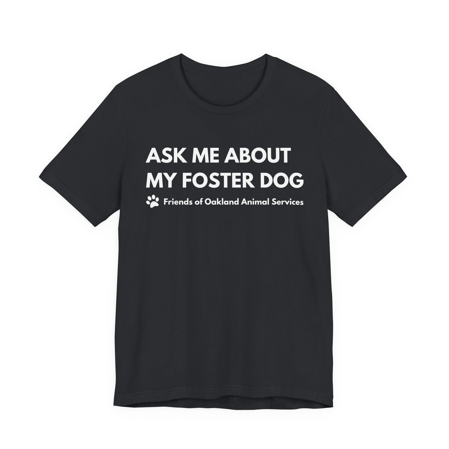 Ask me about my Foster Dog Unisex Tee