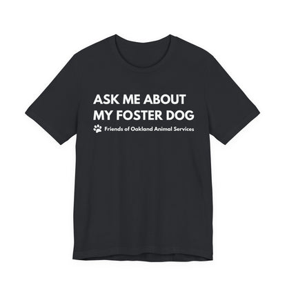 Ask me about my Foster Dog Unisex Tee