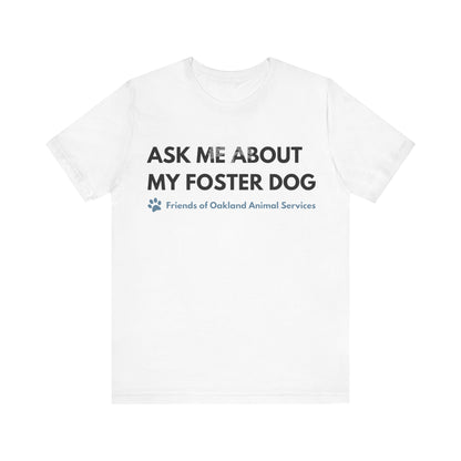 Ask me about my Foster Dog Unisex Tee