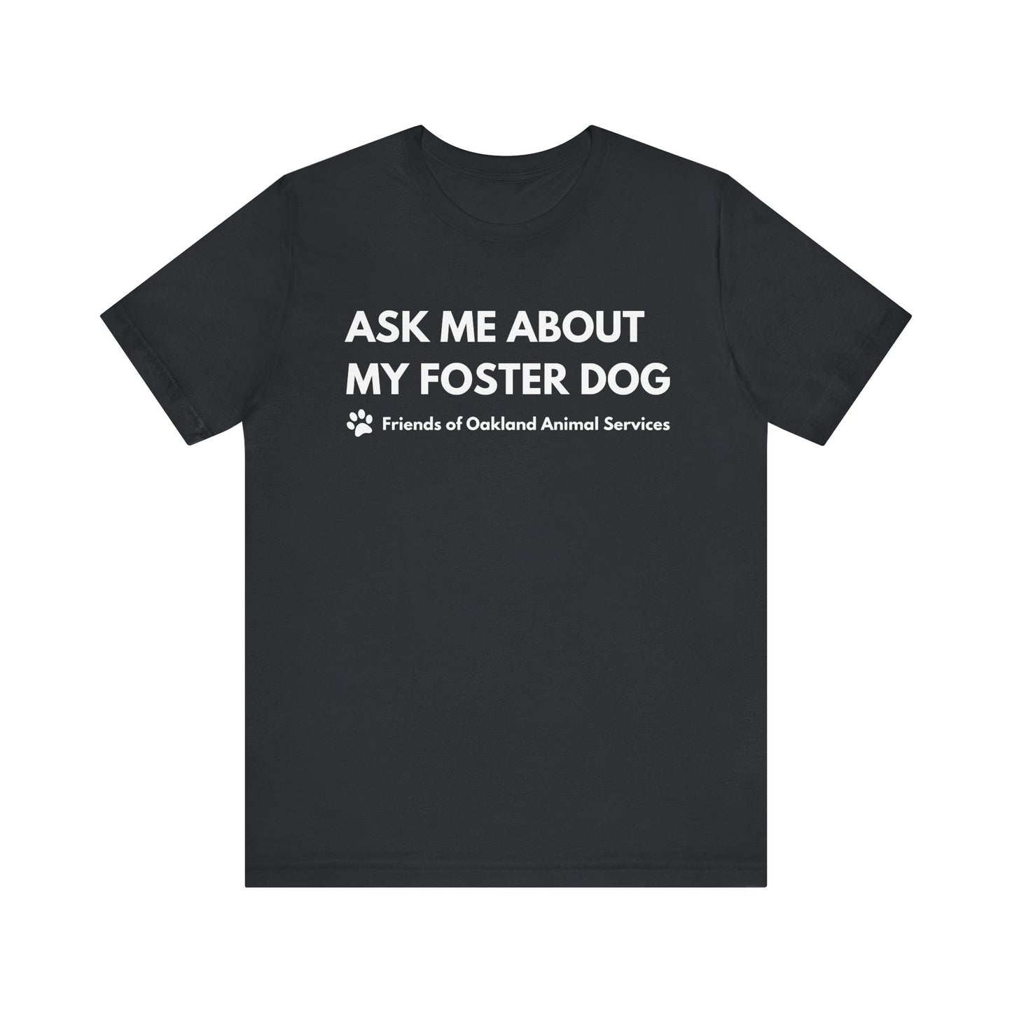Ask me about my Foster Dog Unisex Tee