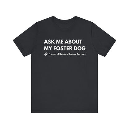 Ask me about my Foster Dog Unisex Tee