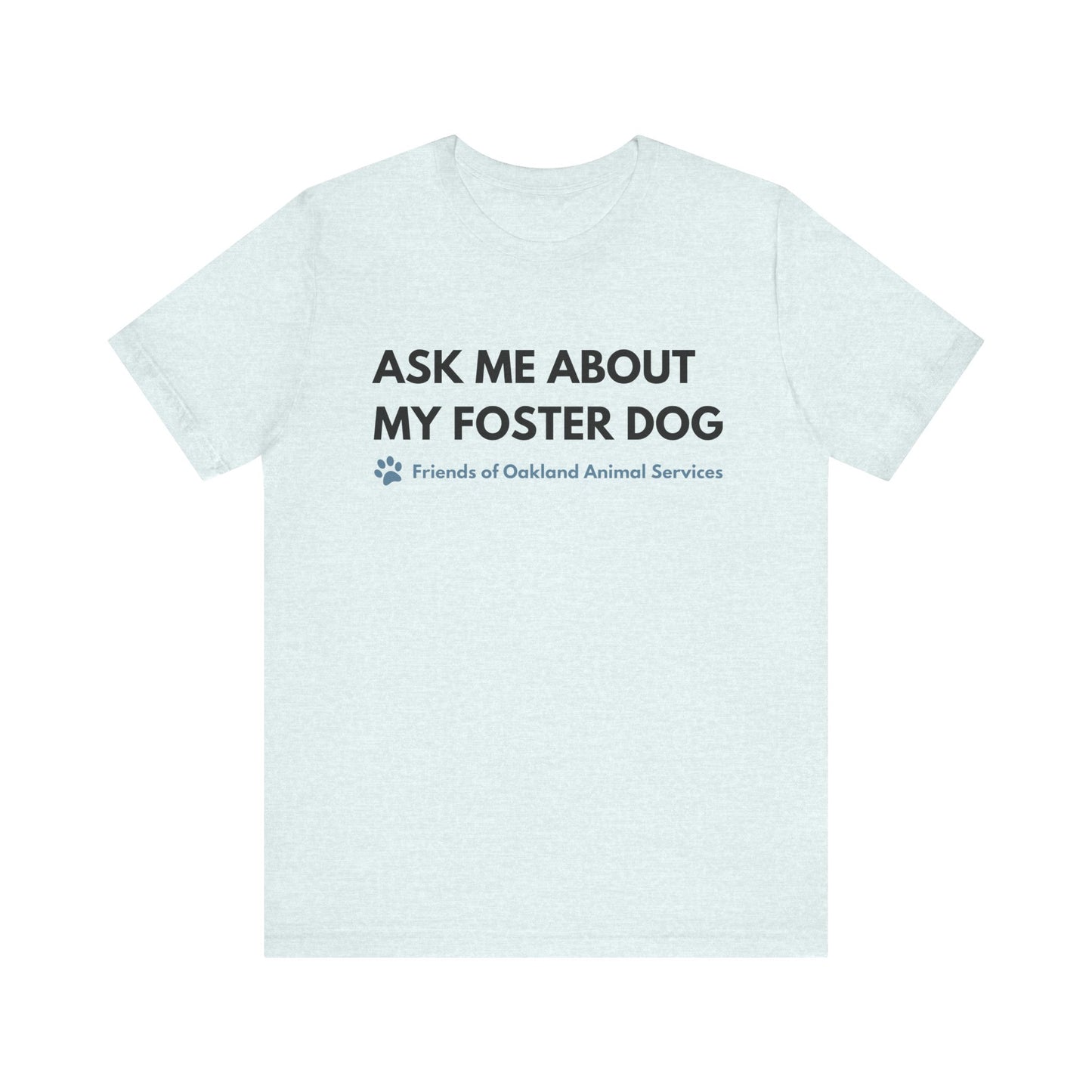 Ask me about my Foster Dog Unisex Tee